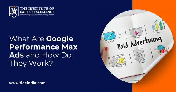 What Are Google Performance Max Ads and How Do They Work?